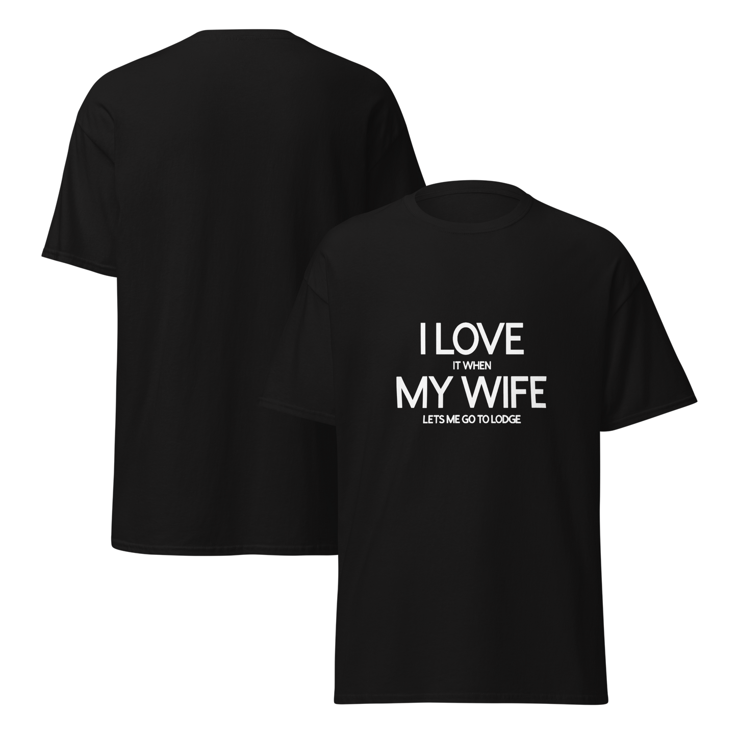 I Love It When My Wife Lets Me Go to Lodge T-Shirt