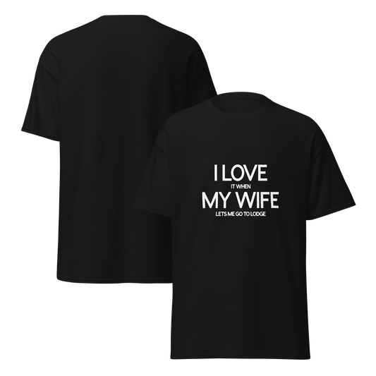 I Love It When My Wife Lets Me Go to Lodge T-Shirt