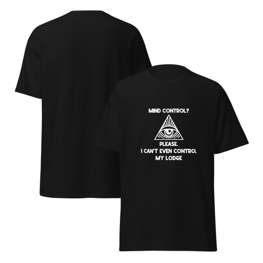 Mind Control? Please. I Can’t Even Control My Lodge T-Shirt