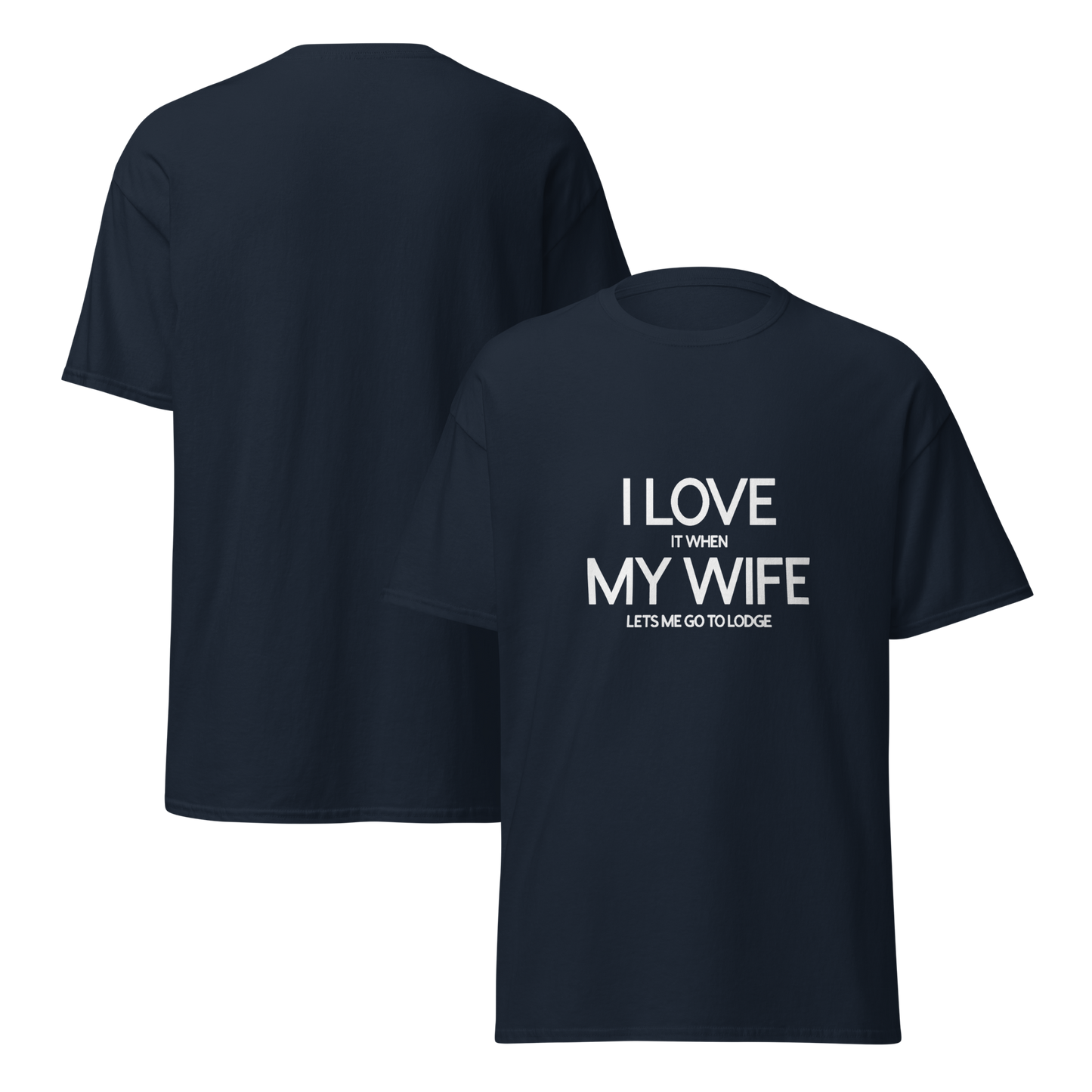 I Love It When My Wife Lets Me Go to Lodge T-Shirt