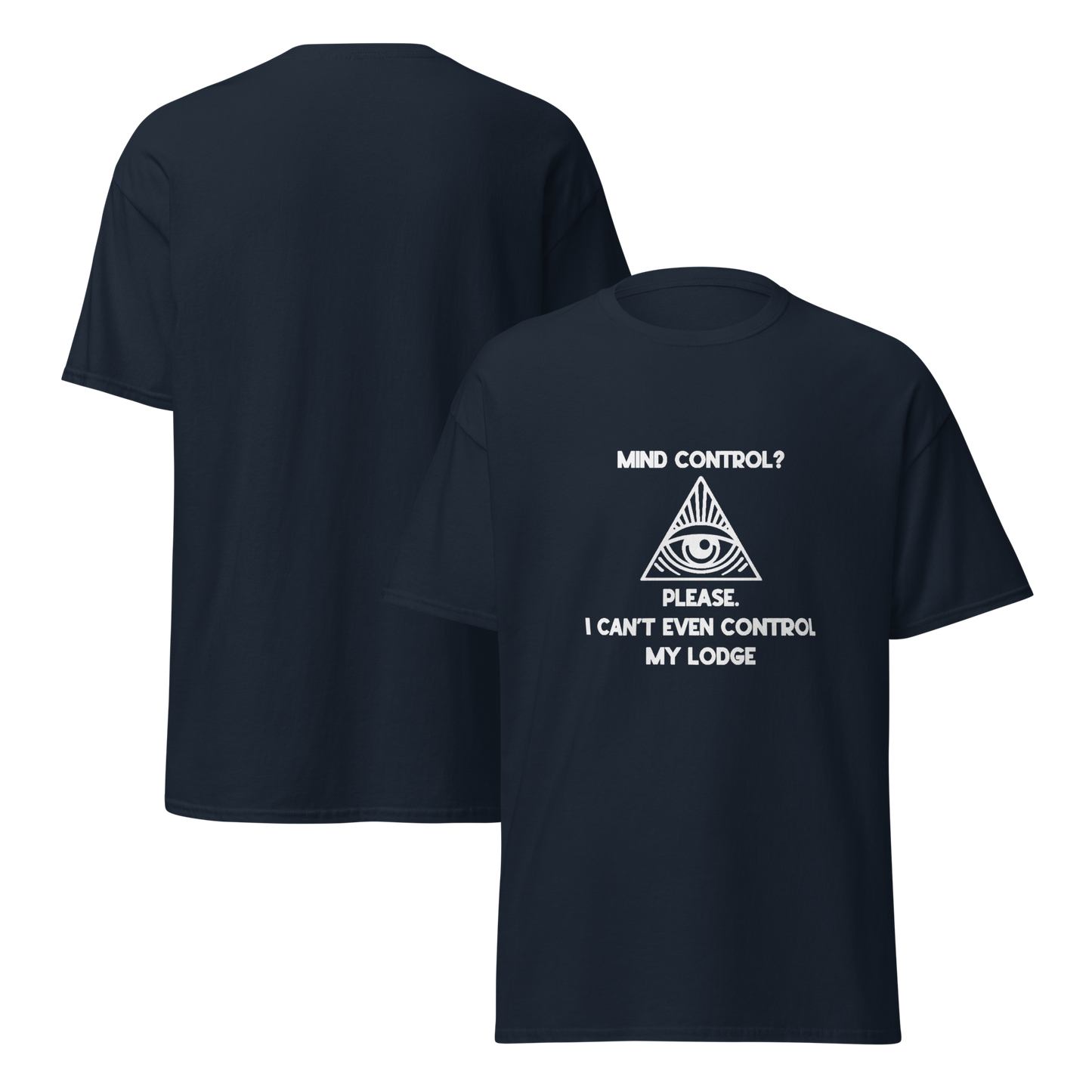 Mind Control? Please. I Can’t Even Control My Lodge T-Shirt