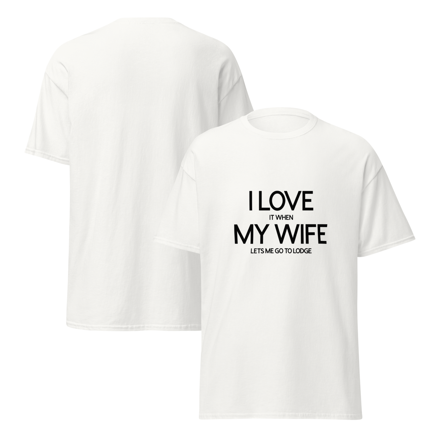 I Love It When My Wife Lets Me Go to Lodge T-Shirt