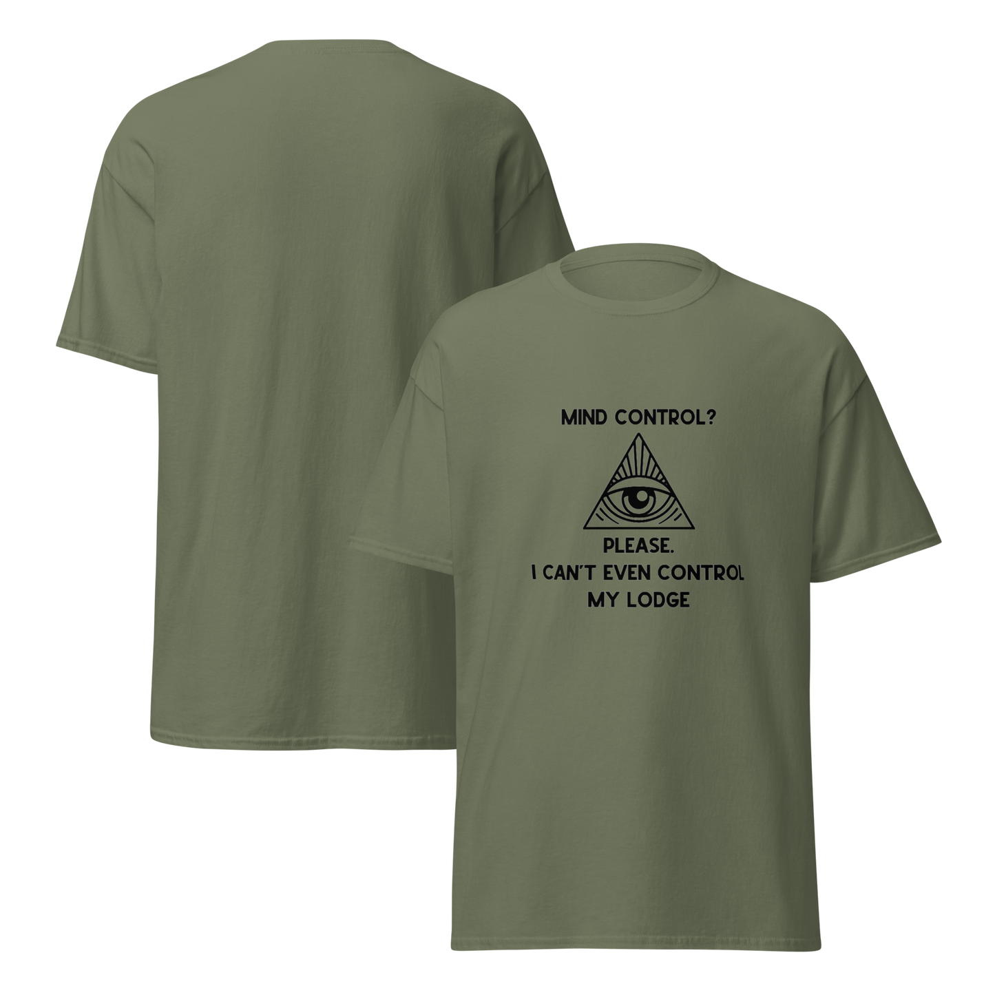 Mind Control? Please. I Can’t Even Control My Lodge T-Shirt