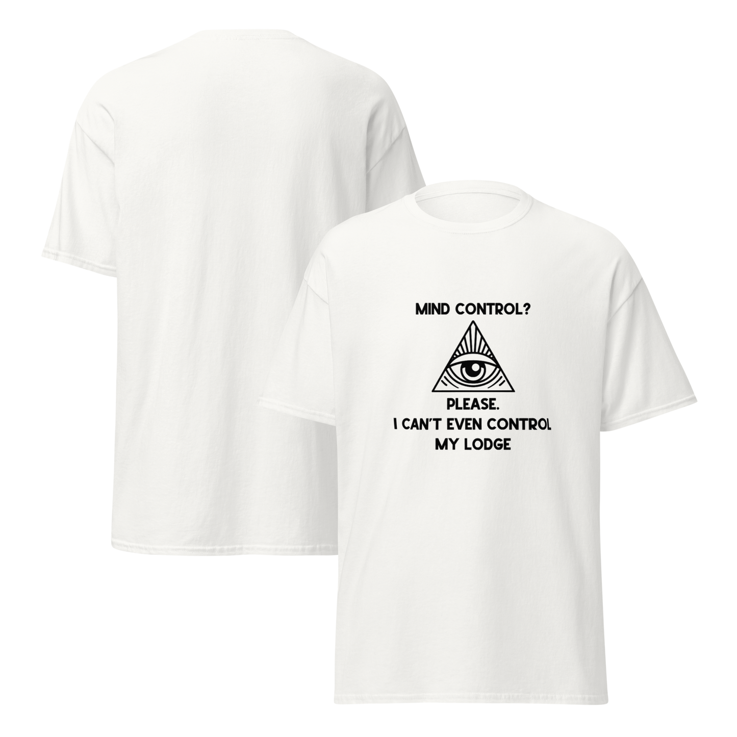 Mind Control? Please. I Can’t Even Control My Lodge T-Shirt